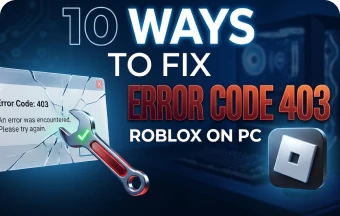 10 Ways to Fix Error Code 403 Roblox on PC guide